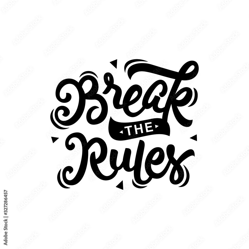break the rules hand drawn lettering inspirational and motivational quote
