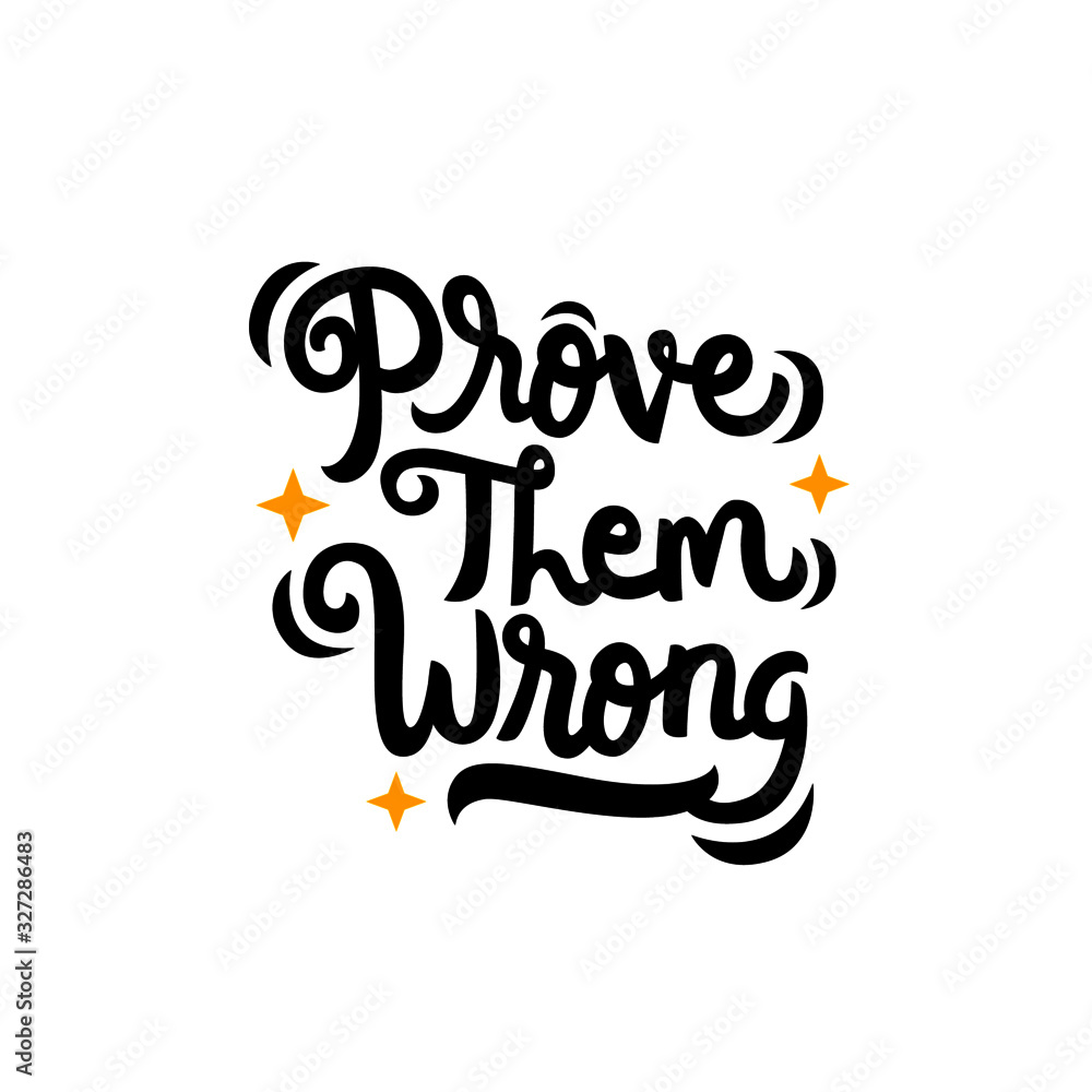 prove them wrong hand drawn lettering inspirational and motivational quote
