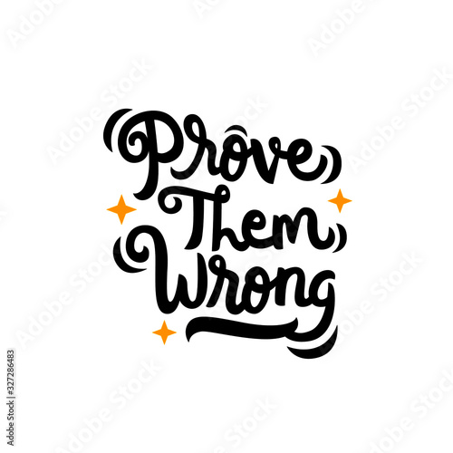 prove them wrong hand drawn lettering inspirational and motivational quote 