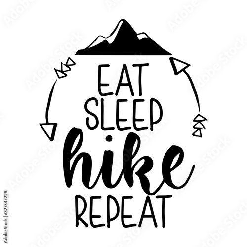 Eat sleep hike repeat - Lettering inspiring typography poster with text and mountains. Hand letter script motivation sign catch word art design. Vintage style monochrome illustration.