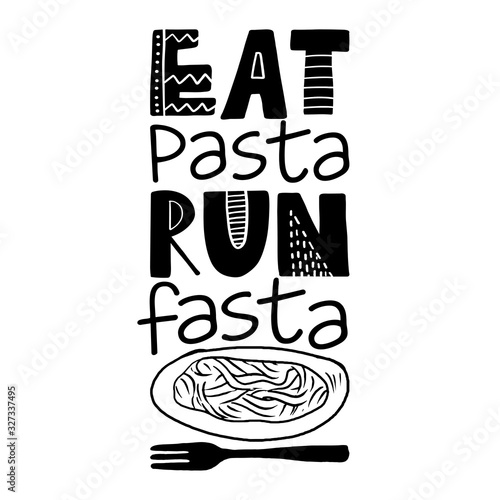 Eat pasta, run fasta - lovely Concept with italian pasta drawing with fork. Good for scrap booking, posters, textiles, gifts, travel sets. Spaghetti.