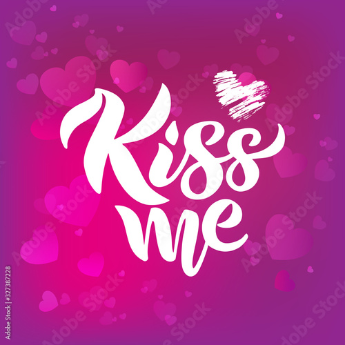 Kiss me typography vector design for greeting cards and poster. Kiss me hand lettering. Inscription for St. Valentine's Day.