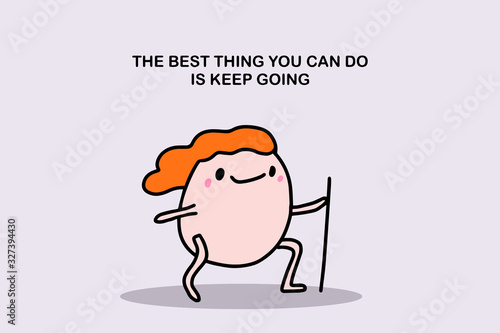 The best thing you can do is keep going hand drawn vector illustration in cartoon comic style man cheeful walking