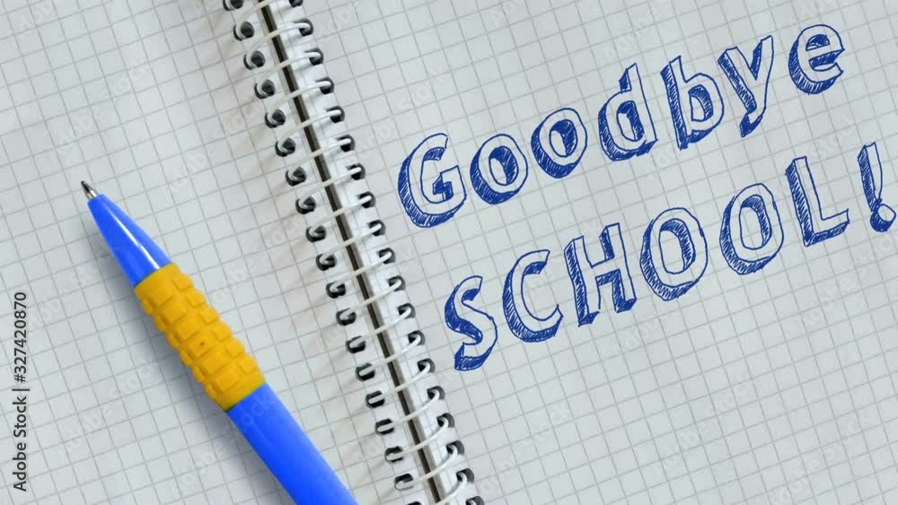Text Goodbye School! handwritten on sheet of notebook and animated. Text Goodbye School! handwritten on sheet of notebook and animated.