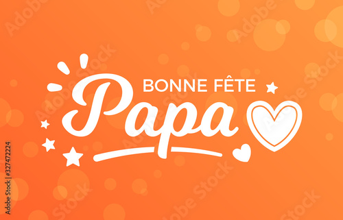 Bonne Fête Papa - Fête des Pères