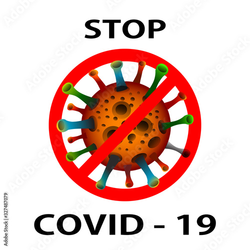 STOP COVID-19 symbol, Novel coronavirus (2019-nCoV), Abstract virus strain model Novel coronavirus 2019-nCoV is crossed out with red STOP sign