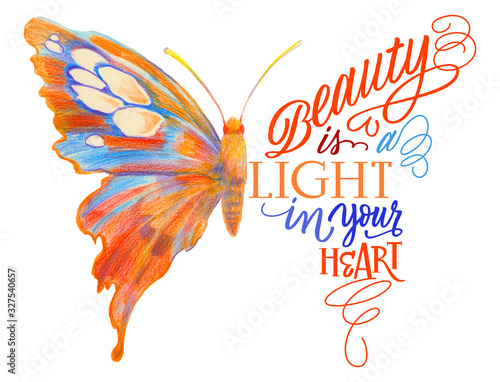 Hand drawn Illustration of butterfly with lettering. 'Beauty is the light in your heart' inscription for card, prints, t-shirts and posters.