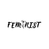 Feminist. Lettering. calligraphy vector. Ink illustration. Feminist quote.