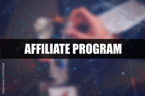Affiliate program word on blurring background, marketing and advertising business concept