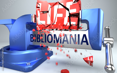 Obraz na plátne Bibliomania can ruin and destruct life - symbolized by word Bibliomania and a vi
