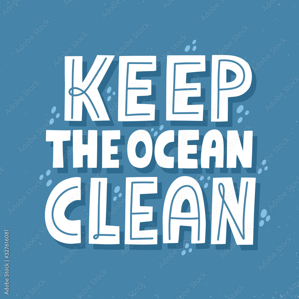 Fototapeta premium Keep the ocean clean quote. HAnd drawn vector lettering for banner, flyer, t shirt. Eco friendly lifestyle