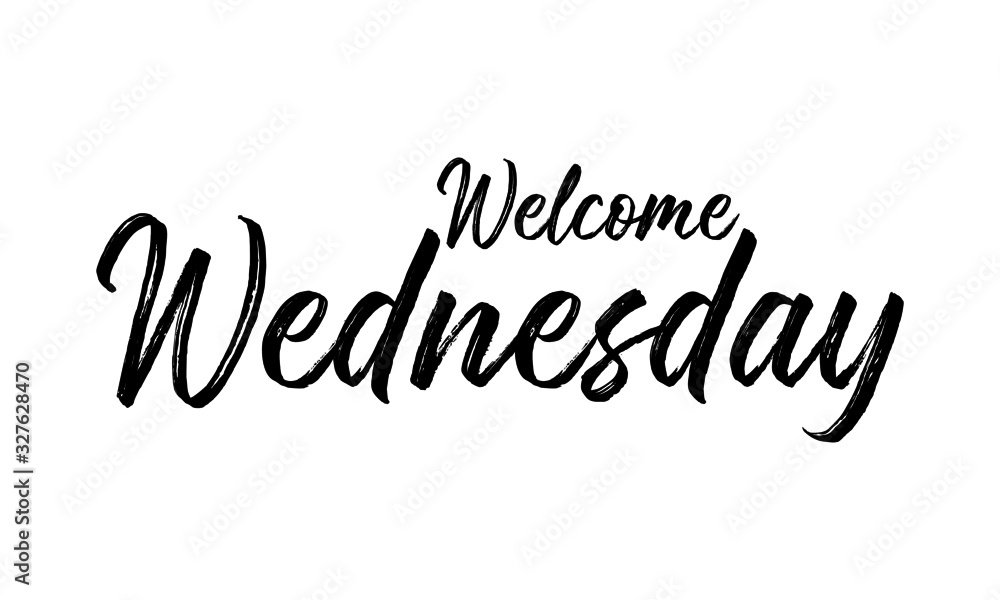 Hand drawn typography lettering phrase Welcome Wednesday on the white background. Modern motivational calligraphy Text