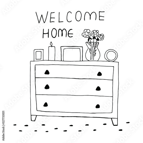 Hand drawn chest of drawers with vase with flowers, candle, frame photos and text welcome home. Vector illustration in black line for design.
