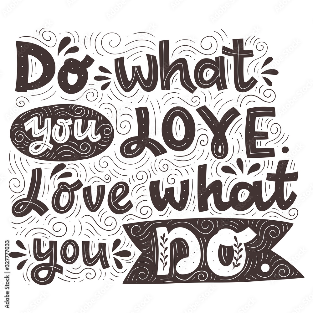 Naklejka do what you love. love what you do inspiration quotes. handlettering isolated on white.