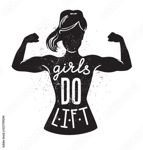 Girls do lift. Fitness vector illustration for women. Black female silhouette, hand written inspiring phrase, and grunge texture. Card, poster or print design on motivation for sport.