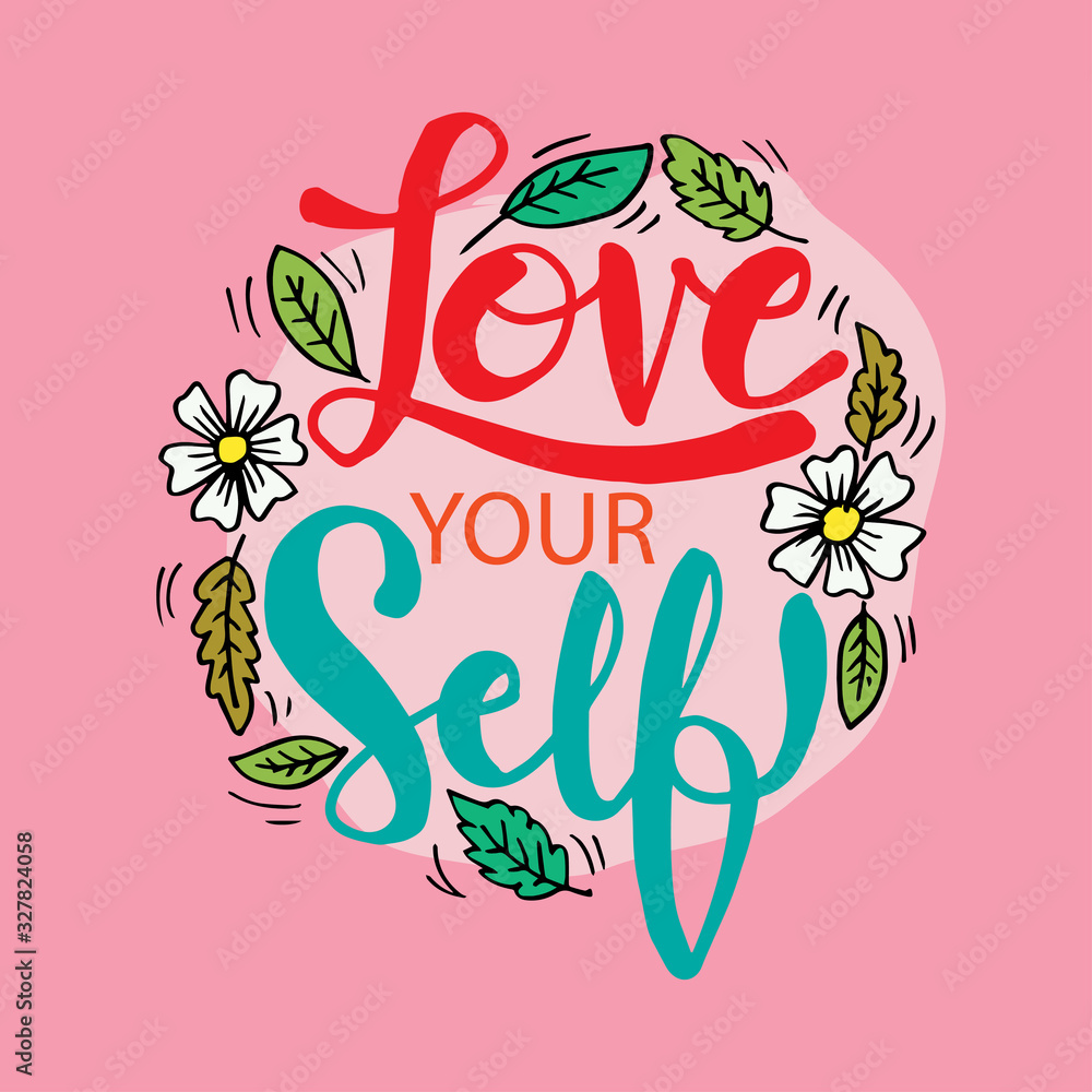 Love yourself quote. Design print for t shirt, greeting card, pin label, badges, sticker, banner.