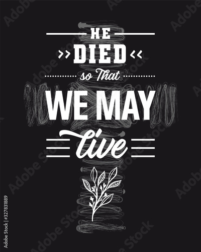 Easter Sunday print: He Died so That We May Live. Invitation for service holy week with christian typography on black background. Cross and bible text vector illustration