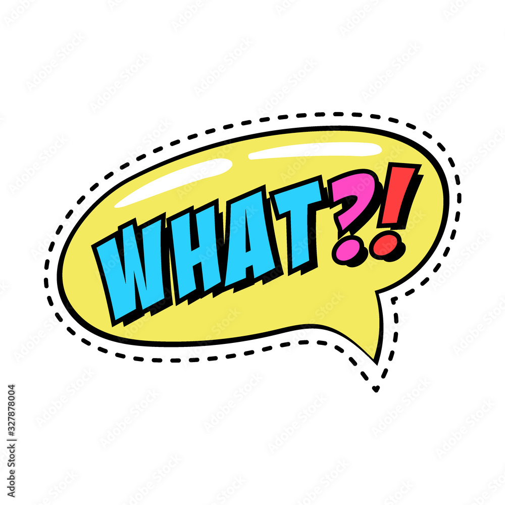 Basic RGBColorful speech bubble with text What, retro style sticker, patch, badge with sound effect, comic style, vector illustration. Basic RGBColorful speech bubble with text What, retro style sticker, patch, badge with sound effect, comic style, vector illustration.