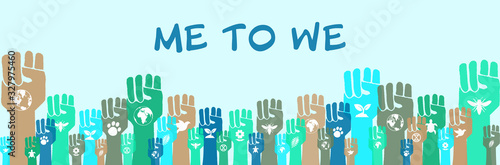 Me to we, community environmental activism banner, raised hands with eco symbols, human solidarity and protest to save the earth concept