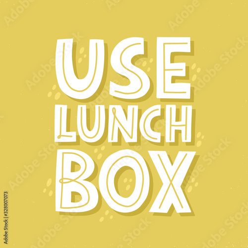 Use lunch box slogan. HAnd drawn vector lettering for t shirt, banner, poster. Zero waste concept.