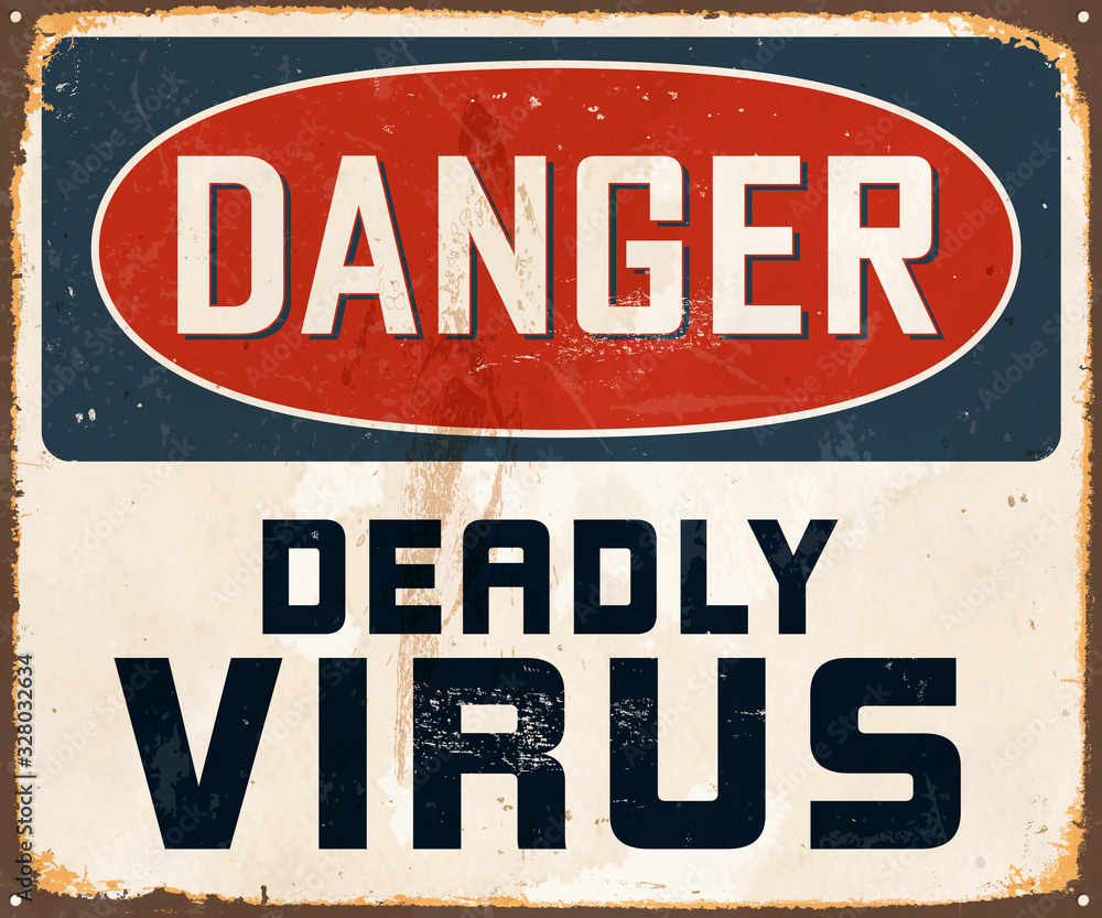 Danger Deadly Virus - Vintage Metal Sign with a realistic rust and used effect that can be easily removed for a brand new, clean sign. Vector.