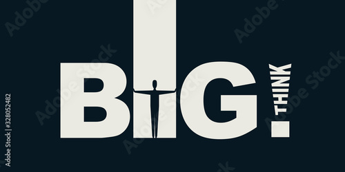 Think Big! - Motivational Graphic Design - Typography, Lettering with Businessman - Creativity, Ideas, Inspiration and Motivation Concept Vector