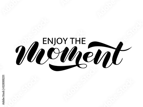 Enjoy the moment brush lettering. Vector stock illustration for clothing or banner