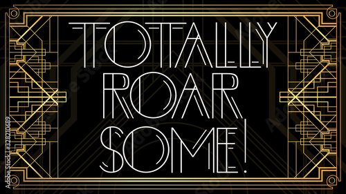 Art Deco Totally Roar some! text. Golden decorative greeting card, sign with vintage letters.