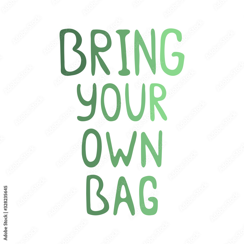 Hand lettering with the words Bring your own bag. Color vector illustration. Hand drawn phrase isolated on white background. Print for bags design. Text for shopping bag. Zero waste concept.