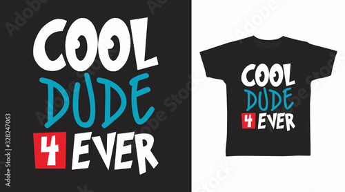 Cool dude 4 ever typography art design vector illustration ready for print on t-shirt, apparel, poster and other uses.