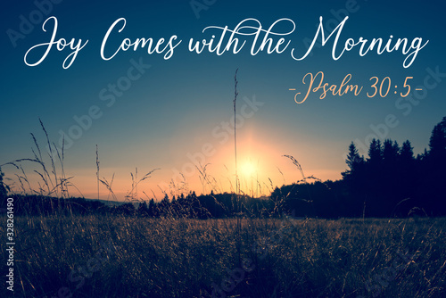 Psalm 30:5 – Joy comes in the morning written on photo with sunrise . Hand letter quote. Bible verse photo