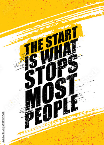 The Start Is What Stops Most People. Inspiring Rough Typography Motivation Quote Illustration.