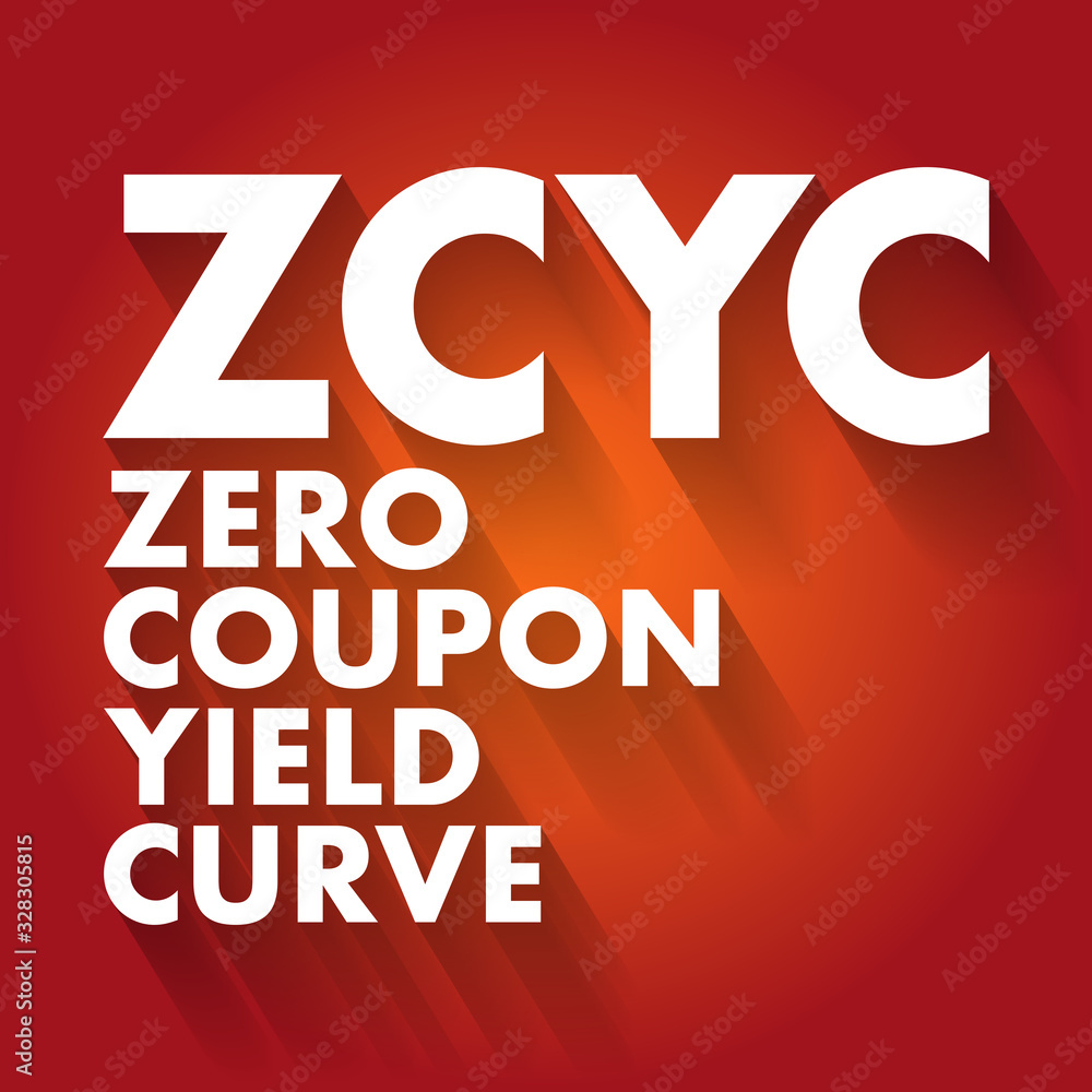ZCYC - Zero Coupon Yield Curve acronym, business concept background ZCYC - Zero Coupon Yield Curve acronym, business concept background