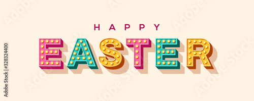 Happy Easter card or banner with 3d typography design. Vector illustration with retro light bulbs font and place for your text.