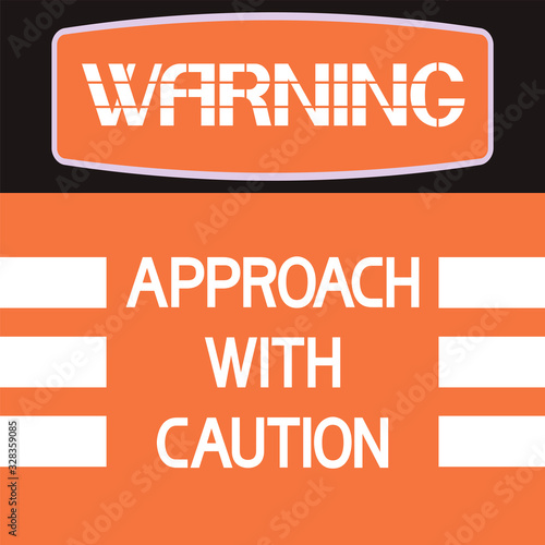 Approach with caution. Hazard warning poster, text information, on orange background.