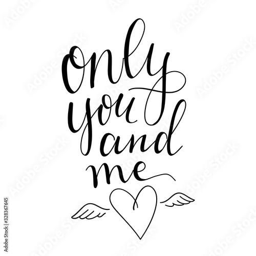 Vector calligraphic inscription. Only you and me with heart shape. poster or postcard. Typography collection