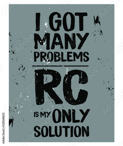 I Got Many Problems. RC is My Only Solution. Hobbies Poster T-shirt Design. Vector Illustration
