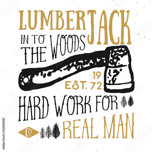Lumberjack vintage label with axe and trees. Hand drawn grunge vintage label, retro badge design, vector illustration