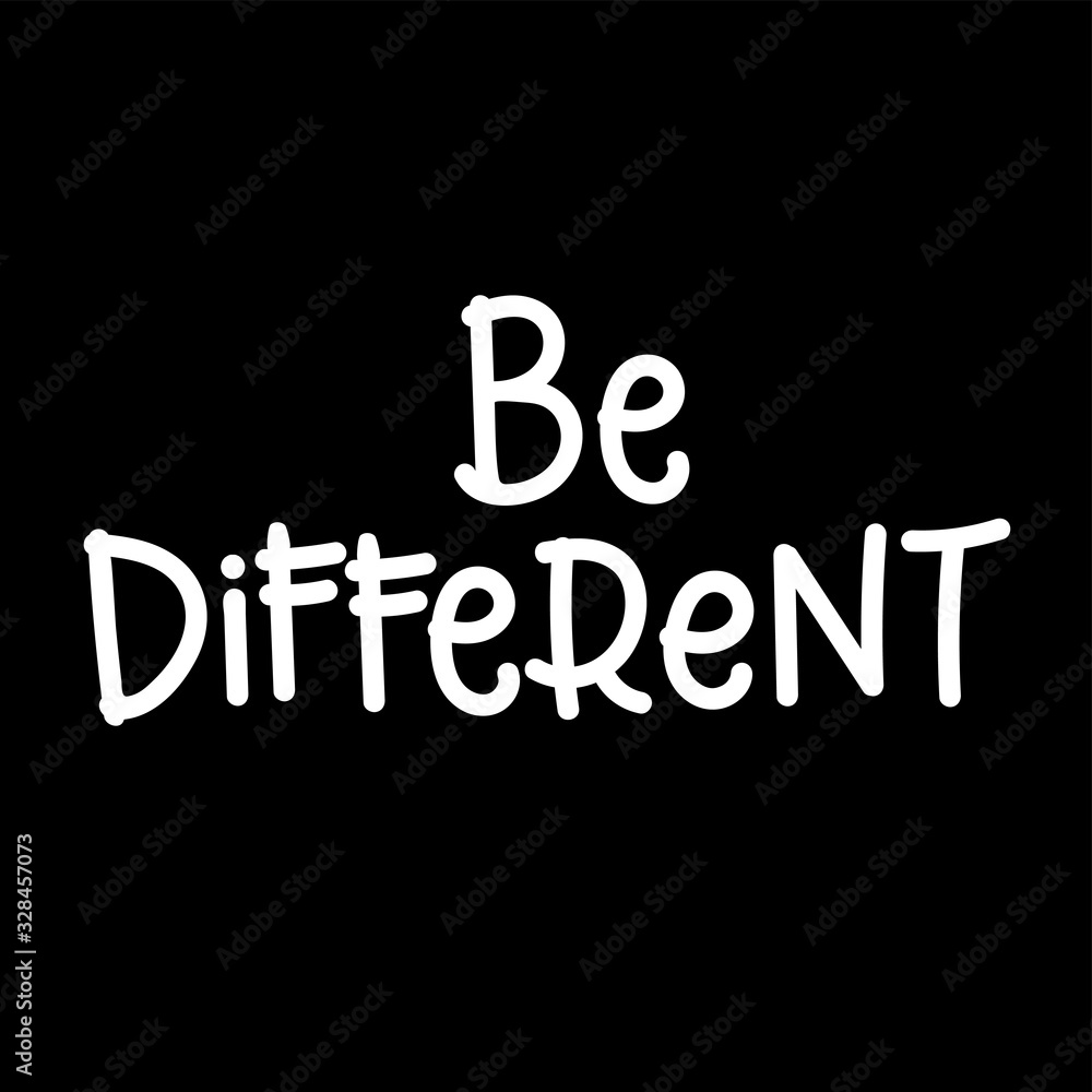 Dare to be different feminine inspirational print vector illustration. Hand drawn lettering, inspire and motivational quote in white and black font for poster, t-shirt, bag, cups, card, flyer, badge Dare to be different feminine inspirational print vector illustration. Hand drawn lettering, inspire and motivational quote in white and black font for poster, t-shirt, bag, cups, card, flyer, badge