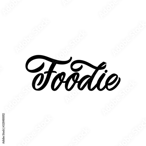 Hand drawn lettering card. The inscription: Foodie. Perfect design for greeting cards, posters, T-shirts, banners, print invitations.