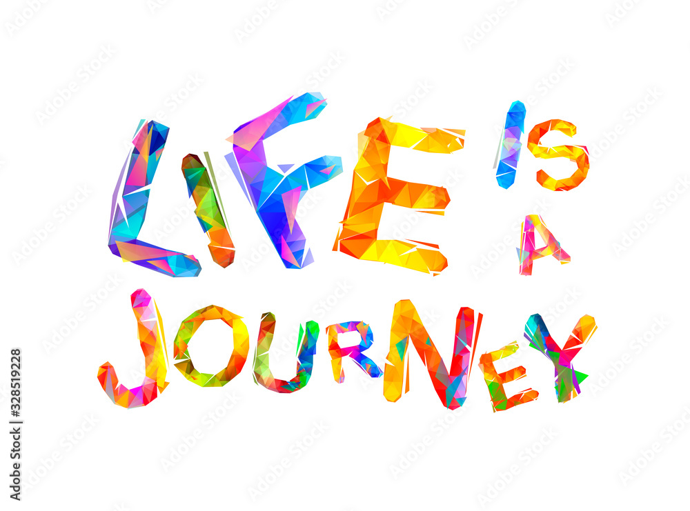 Life is a journey. Triangular letters Life is a journey. Triangular letters