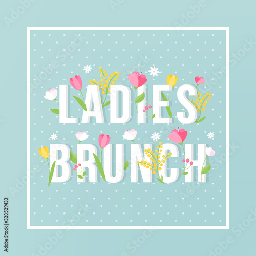 Ladies Brunch Floral Typography Sign Invitation Card. Vector Design