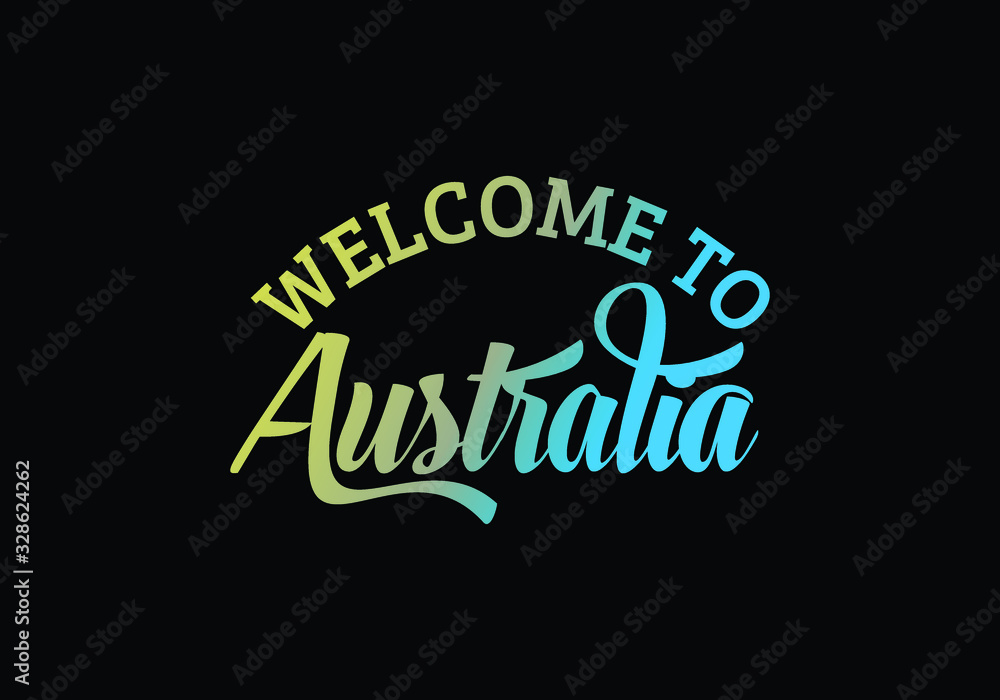 Welcome To Australia Word Text Creative Font Design Illustration, Welcome sign
