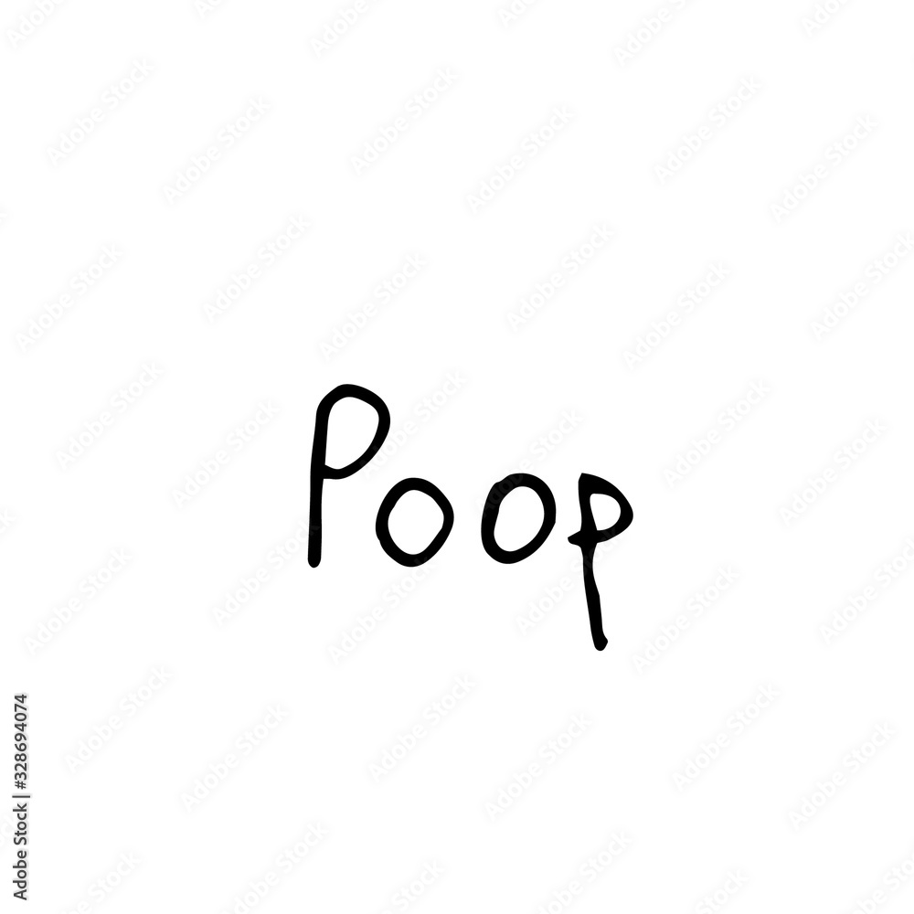 Poop hand lettering in doodle cartoon style isolated on white background. Simple calligraphy illustration. Poop hand lettering in doodle cartoon style isolated on white background. Simple calligraphy illustration.