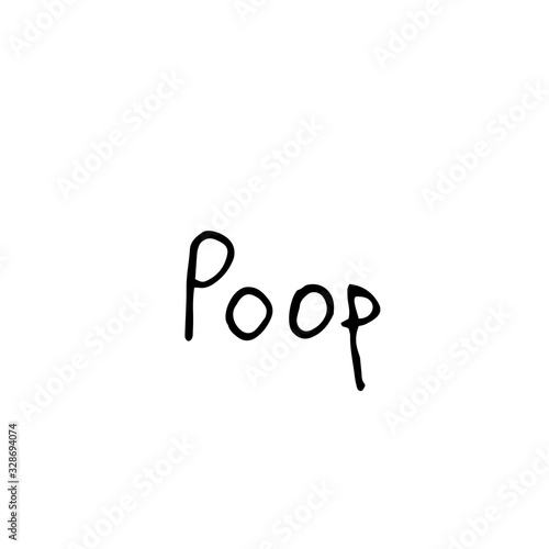 Poop hand lettering in doodle cartoon style isolated on white background. Simple calligraphy illustration.