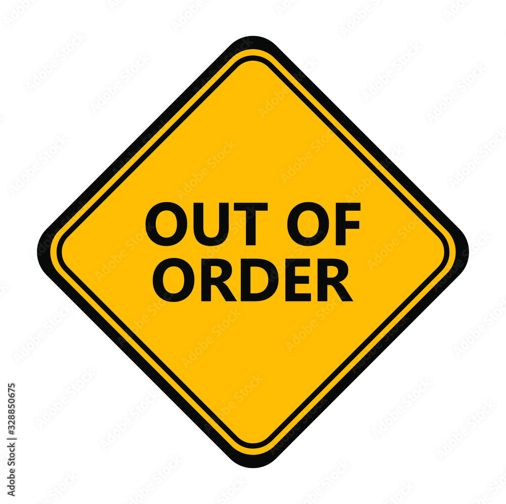 Yellow out of order vector sign Yellow out of order vector sign