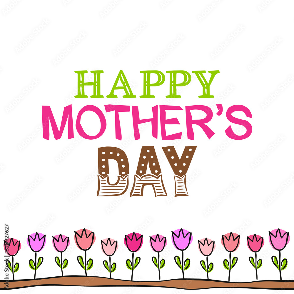 Lettering of the phrase Happy Mother's Day. Congratulations on Mother's Day. Color letters on a white background and a bed of pink tulips hand-drawn. Vector illustration for the design of cards