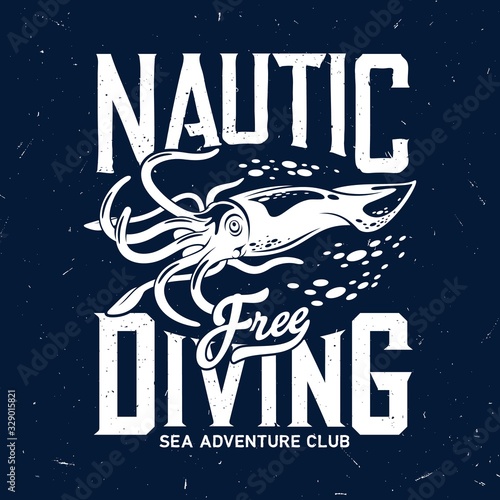T-shirt print with squid, calamary mascot for diving club, sea adventure scuba dive nautic grunge blue template with marine mollusc t-shirt emblem. Ocean sport team apparel design vector illustration