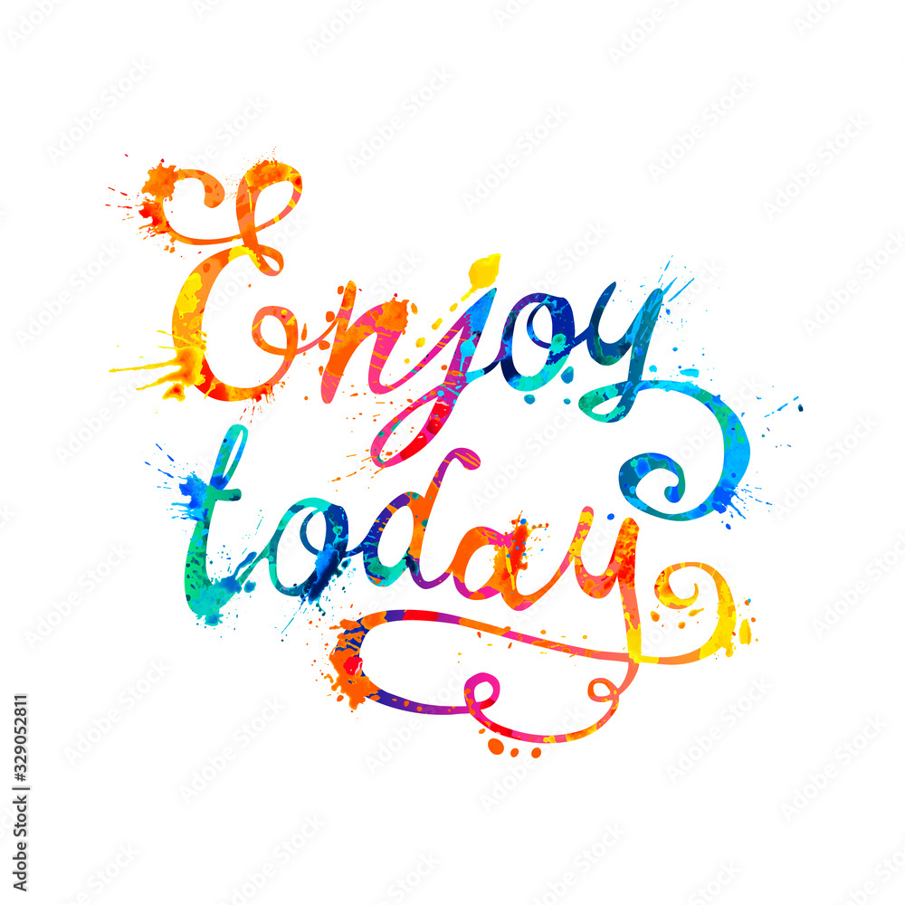 Enjoy today. Splash paint vector inspirational slogan Enjoy today. Splash paint vector inspirational slogan