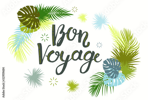 Lettering with text Bon Voyage with tropical leaves. Shades of green blue and gray. Summer theme. The illustration is isolated on a white background. Frame of leaves.